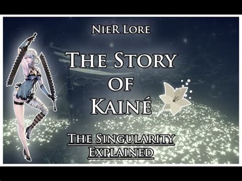 kainé nier|The Story of Kainé and The Singularity Explained NieR .